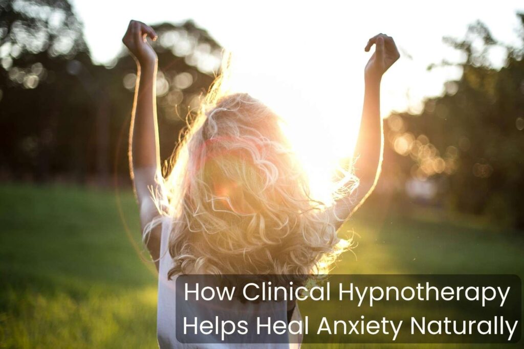 Clinical Hypnotherapy for Heal Anxiety
