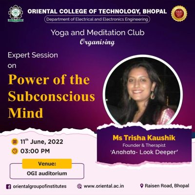 Delivered a talk on ‘The Power of Sub-conscious Mind’ to around 150 individuals including the faculty members and 1st-year students of Oriental College of Technology, Bhopal. The talk was held on 11th June 2022.