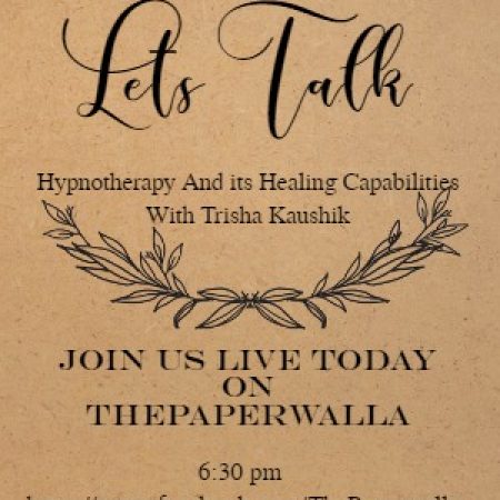 Live Talk on “Clinical Hypnotherapy & it’s Healing Capabilities” with THE PAPERWALLA (Ila Midha), Dtd. 15th July, 2020.