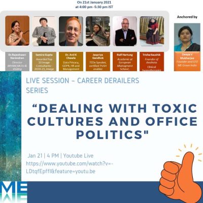 Panel member, in the first session of the Career Derailer Series by ME Green India - ''Dealing with Toxic Cultures & Office Politics - Political Skills''.